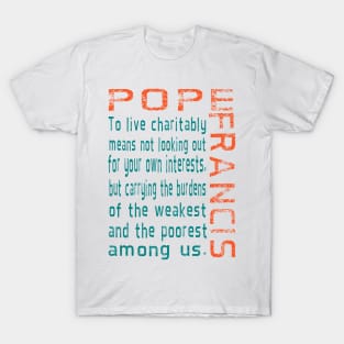 Living Charitably Pope Francis Quote in Teal and Orange T-Shirt